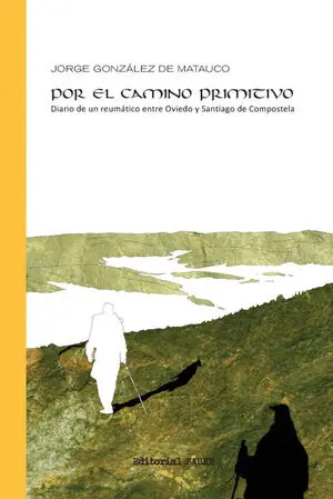 Alta Calidad POR EL CAMINO PRIMITIVO. DIARIO REUMATICO ENTRE OVIEDO Y SANTIAGO