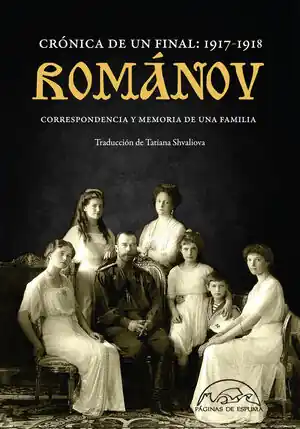 Precio Bajo CRONICA DE UN FINAL ROMÁNOV CORRESPONDENCIA Y MEMORIA DE UNA FAMILIA