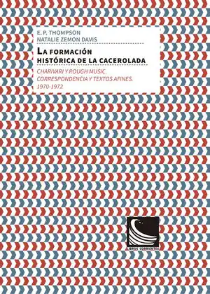 Mejor Precio LA FORMACIÓN HISTÓRICA DE LA CACEROLADA CHARIVARI Y ROUGH MUSIC.