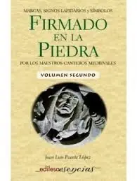 FIRMADO EN LA PIEDRA POR LOS MAESTROS CANTEROS MEDIEVALES (VOLUMEN SEGUNDO). MARCAS, SIGNOS LAPIDARIOS Y SIMBOLOS Ocasión Especial