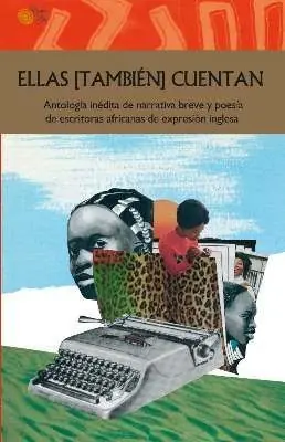 ELLAS TAMBIEN CUENTAN ANTOLOGIA INEDITA NARRATIVA Y POESIA AFRICANAS Más Vendido