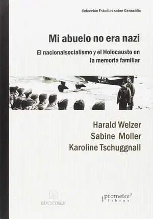 MI ABUELO NO ERA NAZI. EL NACIONALSOCIALISMO Y EL HOLOCAUSTO EN LA MEMORIA FAMILIAR Alta Calidad