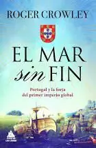 Súper Precio MAR SIN FIN, EL PORTUGAL FORJA IMPERIO GLOBAL 1483-1515