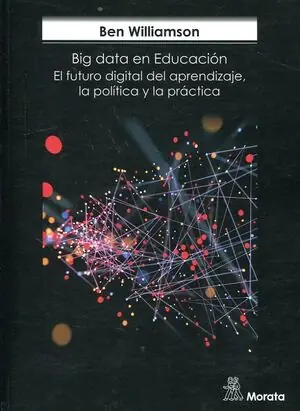 Marca Reconocida BIG DATA EN EDUCACIÓN. EL FUTURO DIGITAL DEL APRENDIZAJE, LA POLÍTICA Y LA PRÁCTICA