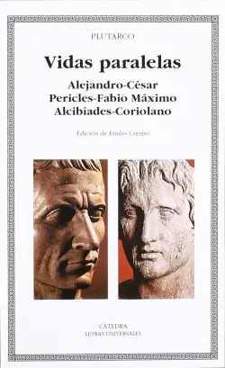 Vidas paralelas. Alejandro-César, Pericles-Fabio Máximo, Alcibíades-Coriolano Alta Calidad