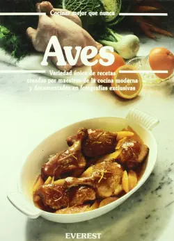 Oferta Flash AVES VARIEDAD UNICA DE RECETAS CREADAS POR MAESTROS DE LA COCINA MODERNA Y DOCUMENTADAS EN FOTOGRAFIAS EXCLUSIVAS