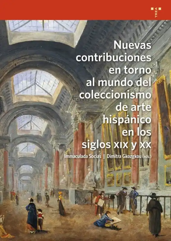 Garantía De Devolución De Dinero Nuevas contribuciones en torno al mundo del coleccionismo de arte hispánico en los s.XIX y XX