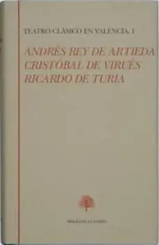 TEATRO CLASICO DE VALENCIA ANDRES REY DE ARTIEDA, CRISTOBAL DE V IRUES, RICARDO TURIA Marca Reconocida