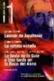 LEONOR DE AQUITANIA; LA SIRENA VARADA; LA BODA DE LA SOLE O UNA T ARDE EN LA BOCA DEL ASNO Devolución Gratuita