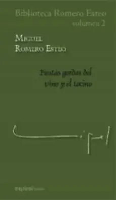 BIBLIOTECA ROMERO ESTEO (VOL. II) FIESTAS GORDAS DEL VINO Y EL T OCINO Descuento