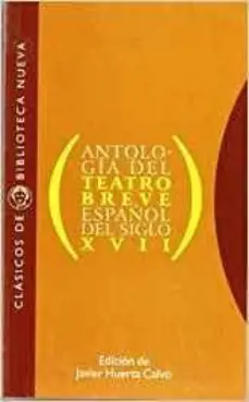 ANTOLOGIA DEL TEATRO BREVE ESPAÑOL DEL SIGLO XVII Descuento