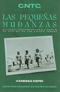 LAS PEQUEÑAS MUDANZAS. DIÁLOGOS CONTEMPORANEOS A PARTIR DE DON GI L DE LAS CALZAS VERDES. Devolución Gratuita