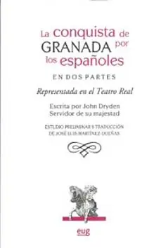 Precio De Fábrica LA CONQUISTA DE GRANADA POR LOS ESPAÑOLES (EN DOS PARTES REPRESEN TADA EN EL TEATRO REAL) (ESTUDIO PRELIMINAR Y TRADUCCION DE JOSE LUIS MARTINEZ-DUEÑAS)