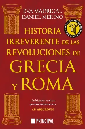 Historia Irreverente de las Revoluciones de Grecia y Roma Última Versión