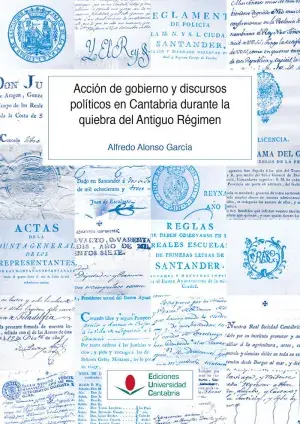 Bestseller Acción de Gobierno y Discursos Políticos en Cantabria Durante la Quiebra del Antiguo Régimen