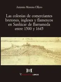Marca Reconocida Las Colonias de Comerciantes Bretones, Ingleses y Flamencos en Sanlúcar de Barrameda entre 1500 y 1645
