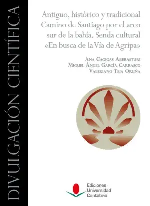 Antiguo, Histórico y Tradicional Camino de Santiago por el Arco Sur de la Bahía. Senda Cultural "En Busca de la Vía de Agripa" Stock Limitado