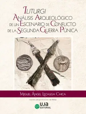 Iliturgi Análisis Arqueológico de un Escenario de Conflicto de la Segunda Guerra Púnica. Oferta Limitada