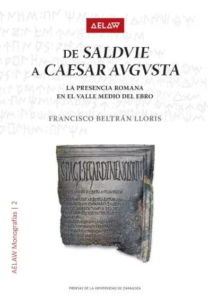 De Salduie a Caesar Augusta. La Presencia Romana en el Valle Medio del Ebro Última Versión