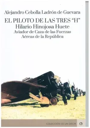 El Piloto de las Tres "H". Hilario Hinojosa Huete, Aviador de Caza de las Fuerza Más Vendido