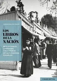 Gran Oferta Los Libros de la Nacion. Intelectuales, Literatura y Resistencia en la Posguerra