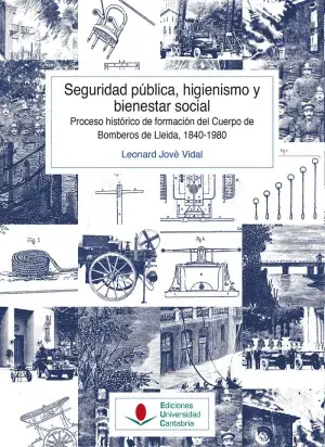 Envío Inmediato Seguridad Pública, Higienismo y Bienestar Social. Proceso Histórico de Formación del Cuerpo de Bomberos de Lleida, 1840-1980