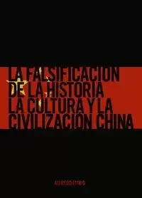 Última Oportunidad La Falsificacion de la Historia la Cultura y la Civilizacion China