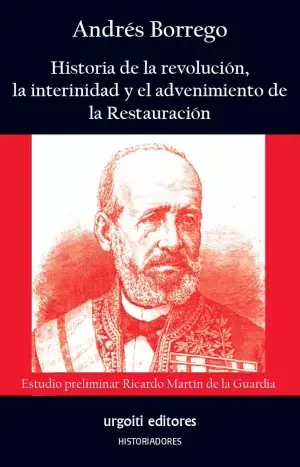 Historia de la Revolución, la Interinidad y el Advenimiento de la Restauración Imprescindible (Must-Have)