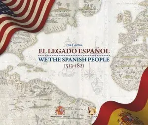 Promoción El Legado Español. We The Spanish People. 1513-1821