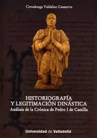 Historiografía y Legitimación Dinástica. Análisis de la Crónica de Pedro I de Ca Bestseller