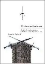 Económico Urdiendo Ficciones. Beatriz Bernal, Autora de Caballerías en la España del Xvi