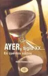 Solo Hoy Ayer, Siglo Xx