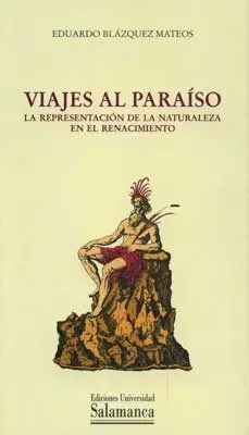 Viajes Al Paraíso. La Representación de la Naturaleza en el Renacimiento Popular