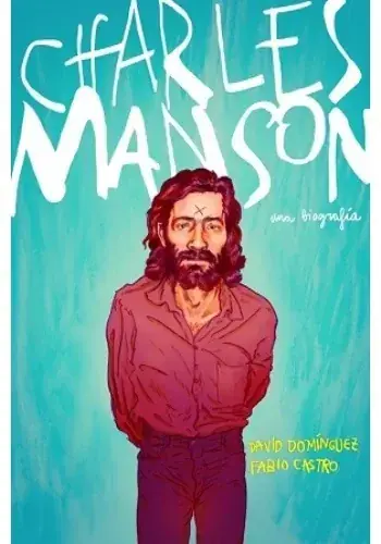 CHARLES MANSON. UNA BIOGRAFIA (COMIC) CHARLES MANSON. UNA BIOGRAFIA (COMIC) Bestseller