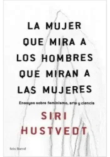 Oferta De Temporada LA MUJER QUE MIRA A LOS HOMBRES QUE MIRAN A LAS MUJERES LA MUJER QUE MIRA A LOS HOMBRES QUE MIRAN A LAS MUJERES