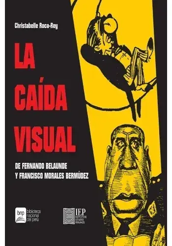 LA CAIDA VISUAL DE FERNANDO BELAUNDE Y FRANCISCO MORALES BERMUDEZ LA CAIDA VISUAL DE FERNANDO BELAUNDE Y FRANCISCO MORALES BERMUDEZ A Buen Precio