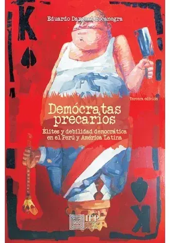 DEMOCRATAS PRECARIOS. ELITES Y DEBILIDAD EN EL PERU Y AMERICA DEMOCRATAS PRECARIOS. ELITES Y DEBILIDAD EN EL PERU Y AMERICA Envío Inmediato