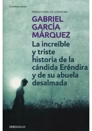 LA INCREIBLE Y TRISTE HISTORIA DE LA CANDIDA ERENDIRA Y DE SU ABUELA DESALMADA LA INCREIBLE Y TRISTE HISTORIA DE LA CANDIDA ERENDIRA Y DE SU ABUELA DESALMADA Favorito De Clientes