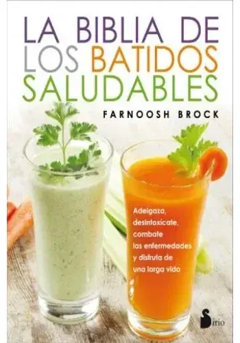 Última Versión LA BIBLIA DE LOS BATIDOS SALUDABLES LA BIBLIA DE LOS BATIDOS SALUDABLES