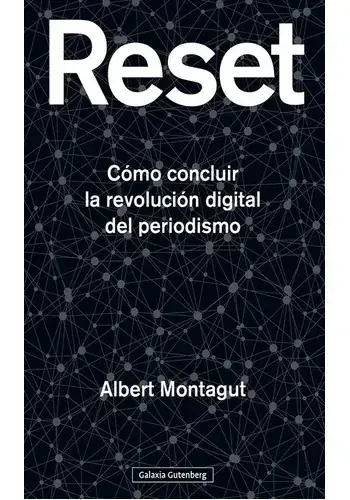 RESET - COMO CONCLUIR LA REVOLUCION DIGITAL DEL PERIODISMO RESET - COMO CONCLUIR LA REVOLUCION DIGITAL DEL PERIODISMO Bestseller