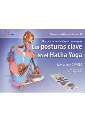 POSTURAS CLAVES EN EL HATHA YOGA (VOLUMEN II) POSTURAS CLAVES EN EL HATHA YOGA (VOLUMEN II) Novedad