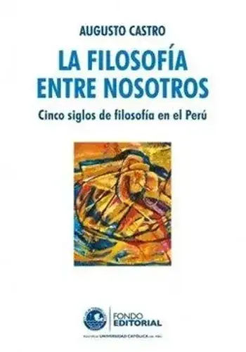 LA FILOSOFIA ENTRE NOSOTROS CINCO SIGLOS DE FILOSOFIA EN EL PERU LA FILOSOFIA ENTRE NOSOTROS CINCO SIGLOS DE FILOSOFIA EN EL PERU Compra Hoy
