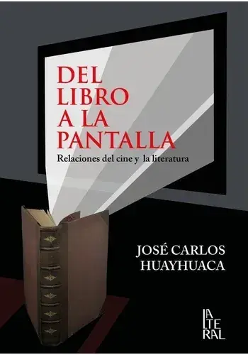 Alta Calidad DEL LIBRO A LA PANTALLA. RELACIONES DEL CINE Y LA LITERATURA DEL LIBRO A LA PANTALLA. RELACIONES DEL CINE Y LA LITERATURA