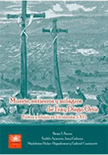 Últimas Unidades MUERTE, ENTIERROS Y MILAGROS DE FRAY DIEGO ORTIZ MUERTE, ENTIERROS Y MILAGROS DE FRAY DIEGO ORTIZ