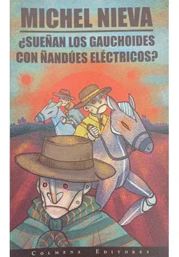 SUEÑAN LOS GAUCHOIDES CON ÑANDUES ELECTRICOS? SUEÑAN LOS GAUCHOIDES CON ÑANDUES ELECTRICOS? Bestseller