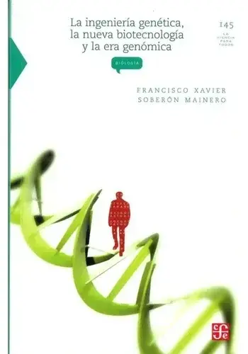 INGENIERIA GENETICA. LA NUEVA BIOTECNOLOGIA Y LA ERA GENOMICA INGENIERIA GENETICA. LA NUEVA BIOTECNOLOGIA Y LA ERA GENOMICA Novedad