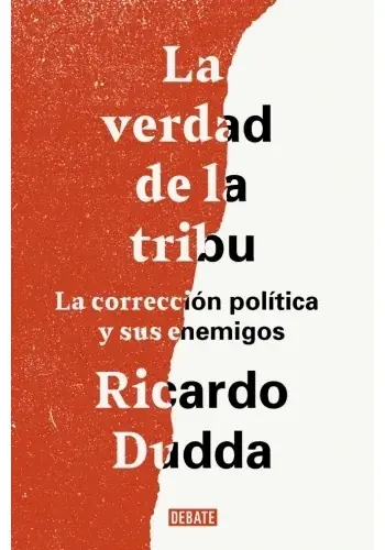 Oferta LA VERDAD DE LA TRIBU. LA CORRECCION POLITICA Y SUS ENEMIGOS LA VERDAD DE LA TRIBU. LA CORRECCION POLITICA Y SUS ENEMIGOS