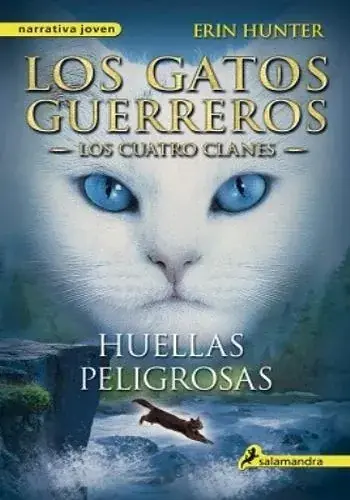 HUELLAS PELIGROSAS (LOS GATOS GUERREROS V LOS CUATRO CLANES) HUELLAS PELIGROSAS (LOS GATOS GUERREROS V LOS CUATRO CLANES) Ordena Ya
