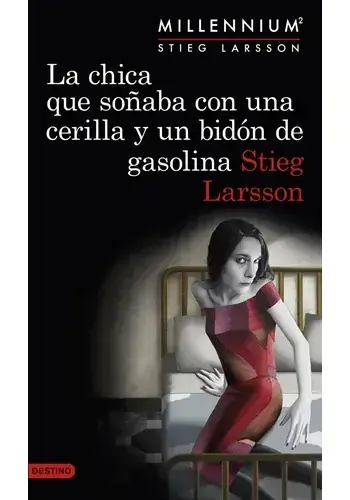 LA CHICA QUE SOÑABA CON UNA CERILLA Y UN BIDON DE GASOLINA (MILLENNIUM 2) LA CHICA QUE SOÑABA CON UNA CERILLA Y UN BIDON DE GASOLINA (MILLENNIUM 2) Solo Por Tiempo Limitado