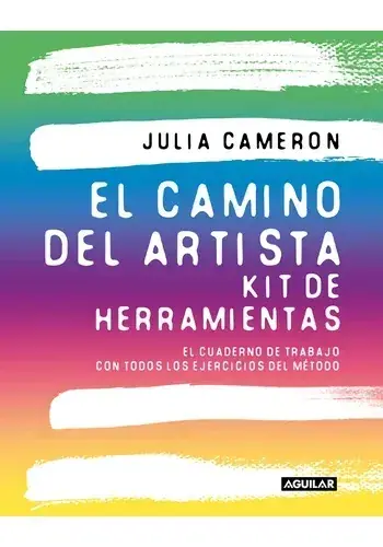EL CAMINO DEL ARTISTA. KIT DE HERRAMIENTAS EL CAMINO DEL ARTISTA. KIT DE HERRAMIENTAS Última Versión